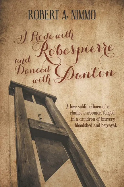 I Rode with Robespierre and Danced with Danton - Paperback