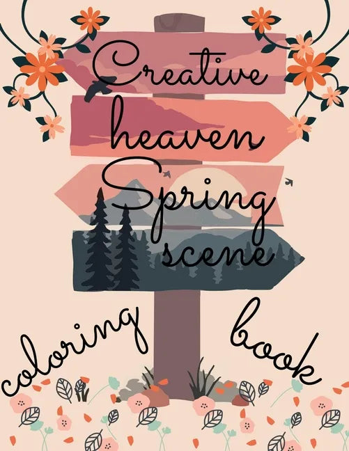 creative heaven spring scene coloring book: beautiful scenes with different style of Drawings - Paperback