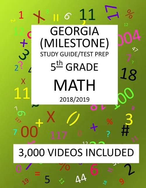 5th Grade GEORGIA MILESTONE, 2019 MATH, Test Prep: : 5th Grade GEORGIA MILESTONE 2019 MATH Test Prep/Study Guide - Paperback