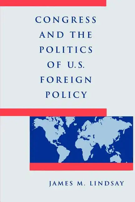 Congress and the Politics of U.S. Foreign Policy - Paperback