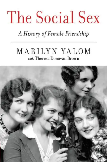 The Social Sex: A History of Female Friendship - Paperback