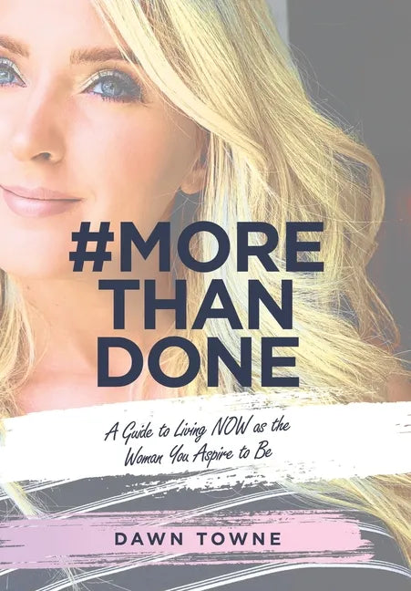 #Morethandone: A Guide to Living Now as the Woman You Aspire to Be - Hardcover