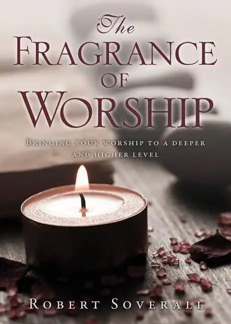 The Fragrance of Worship - Paperback