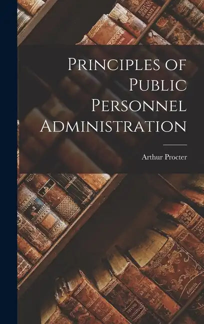 Principles of Public Personnel Administration - Hardcover