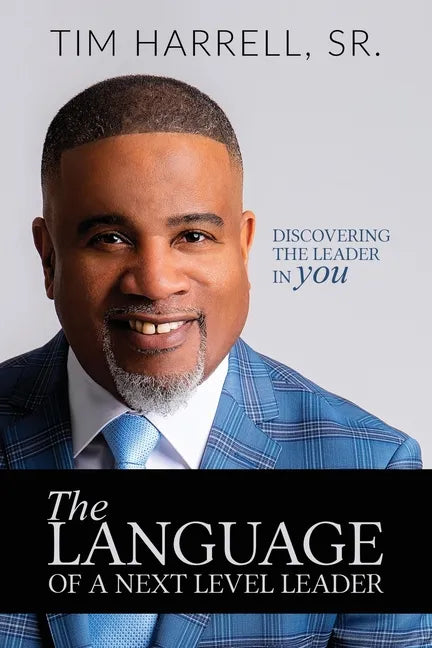 The Language of a Next Level Leader: Discovering the Leader Within You - Paperback