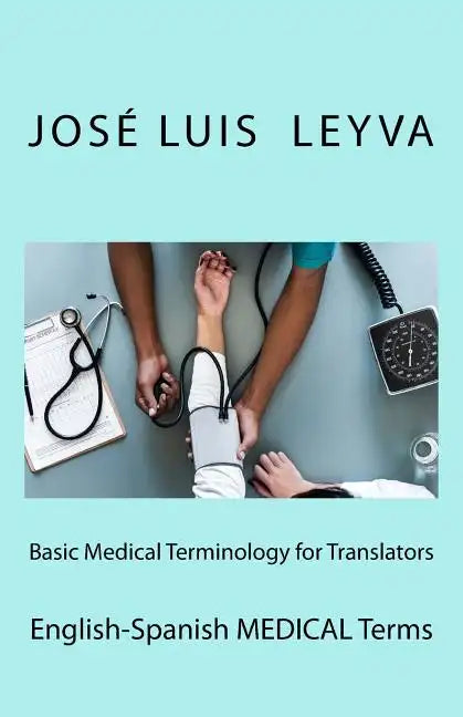 Basic Medical Terminology for Translators: English-Spanish Medical Terms - Paperback