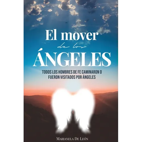 El Mover de Los チngeles: Todos los hombres de fe caminaron o fueron visitados por 疣geles - Paperback