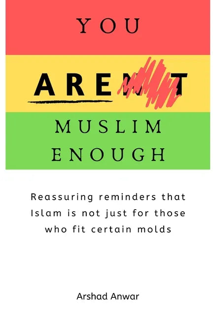 You Are Muslim Enough: Reassuring reminders that Islam is not just for those who fit certain molds - Paperback