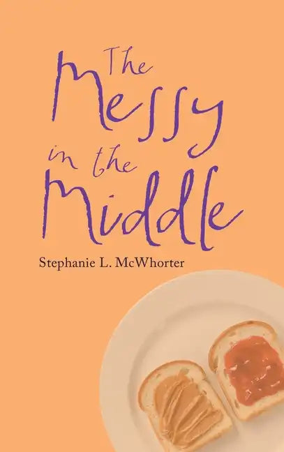 The Messy in the Middle - Hardcover