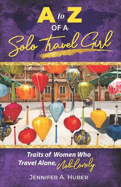 A to Z of a Solo Travel Girl: Traits of Women Who Travel Alone, Not Lonely - Paperback