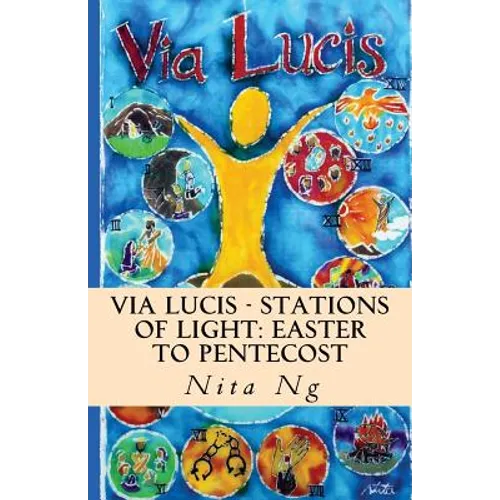Via Lucis - Stations of Light: Easter to Pentecost - Paperback