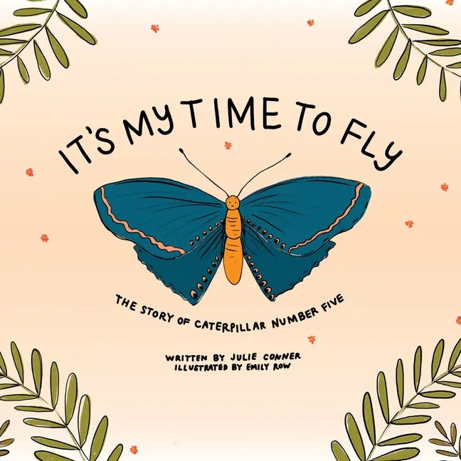 It's My Time to Fly: The Story of Caterpillar Number Five - Paperback
