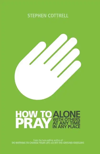 How to Pray: Alone, with Others, at Any Time, in Any Place - Paperback