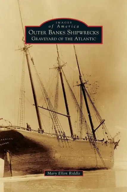Outer Banks Shipwrecks: Graveyard of the Atlantic - Hardcover