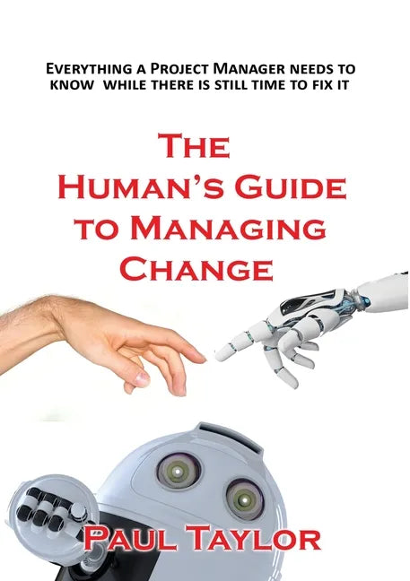 The Human's Guide to Managing Change - Paperback