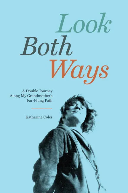 Look Both Ways: A Double Journey Along My Grandmother's Far-Flung Path - Paperback