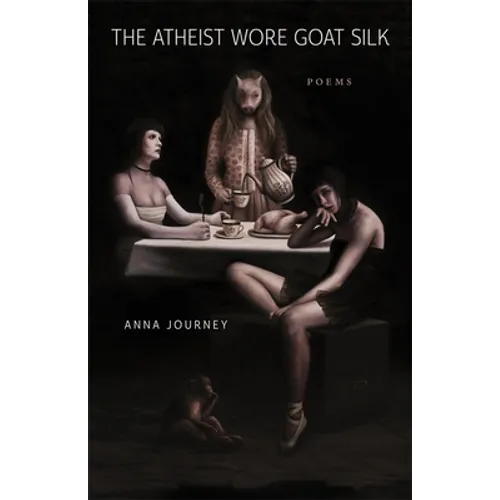 The Atheist Wore Goat Silk: Poems - Paperback