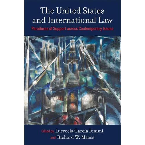 The United States and International Law: Paradoxes of Support Across Contemporary Issues - Paperback