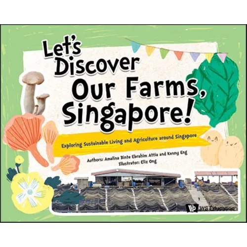 Let's Discover Our Farms, Singapore!: Exploring Sustainable Farming and Agriculture Around Singapore - Paperback