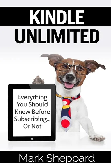 Kindle Unlimited: Everything You Should Know Before Subscribing...Or Not - Paperback