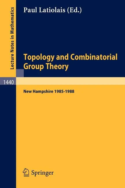 Topology and Combinatorial Group Theory: Proceedings of the Fall Foliage Topology Seminars Held in New Hampshire 1985-1988 - Paperback