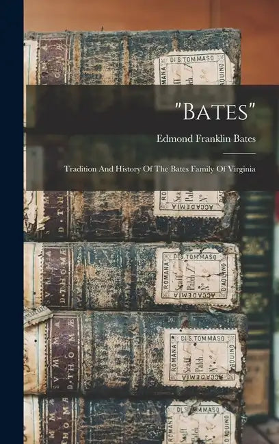"bates": Tradition And History Of The Bates Family Of Virginia - Hardcover