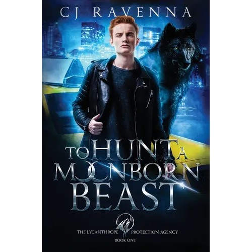 To Hunt A Moonborn Beast (The Lycanthrope Protection Agency Book 1) - Paperback