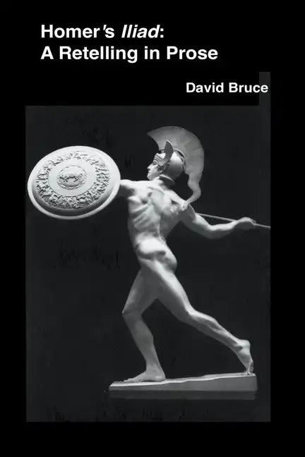 Homer's Iliad: A Retelling in Prose - Paperback