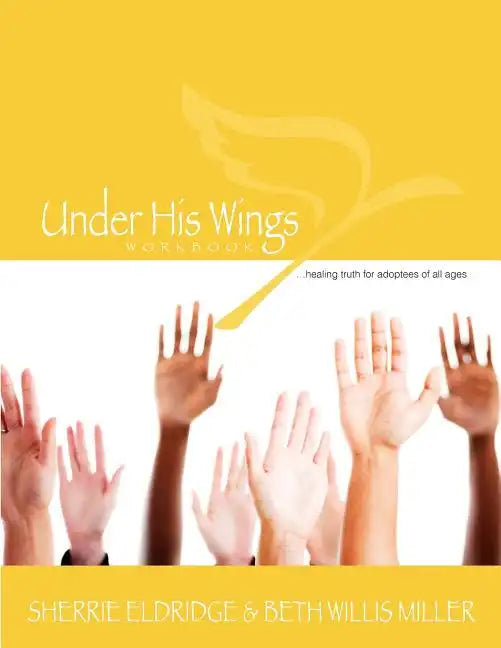 Under His Wings: Truths to Heal Adopted, Orphaned, and Waiting Children's Hearts - Paperback