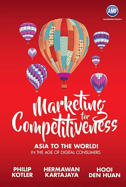 Marketing for Competitiveness: Asia to The World: In the Age of Digital Consumers - Hardcover