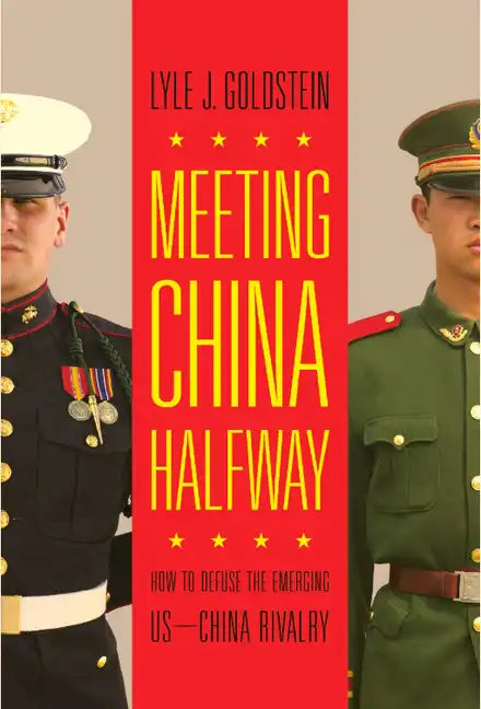 Meeting China Halfway: How to Defuse the Emerging US-China Rivalry - Paperback