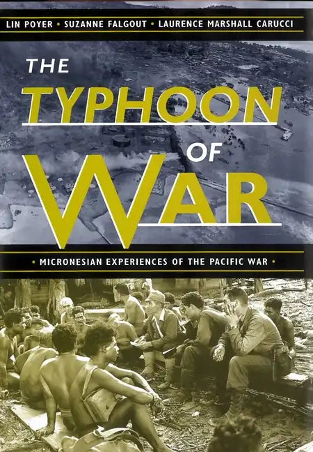 The Typhoon of War: Micronesian Experiences of the Pacific War - Hardcover
