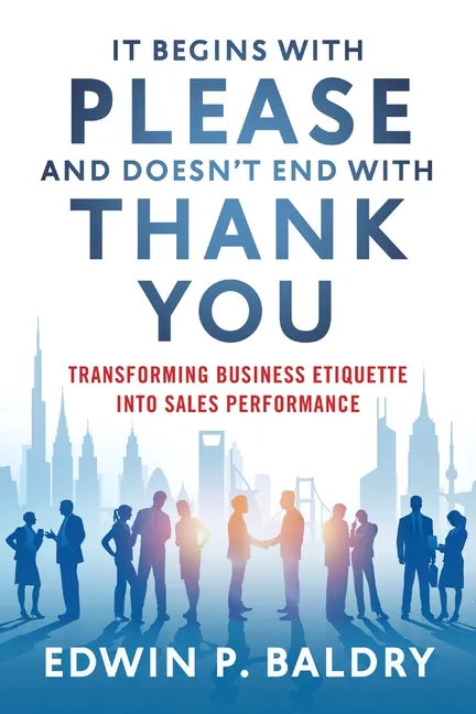 It Begins with Please and Doesn't End with Thank You - Paperback