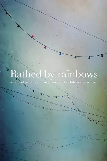 Bathed by Rainbows - Paperback