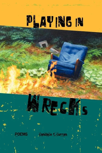Playing in Wrecks: Poems New and Used - Paperback