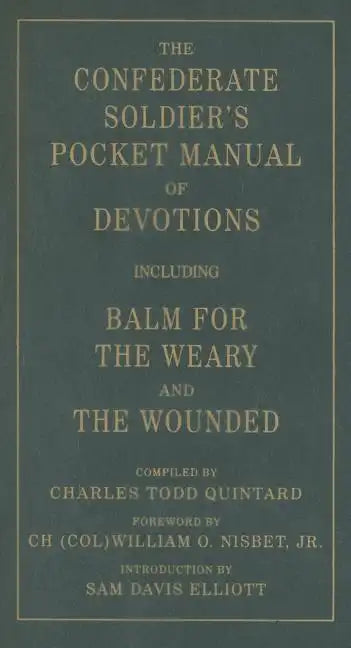 The Confederate Soldier's Pocket Manual of Devotions: Including Balm for the Weary and the Wounded - Paperback