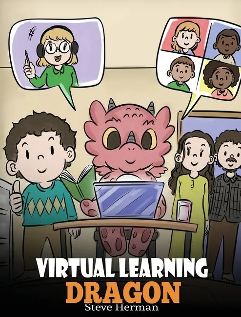 Virtual Learning Dragon: A Story About Distance Learning to Help Kids Learn Online. - Hardcover