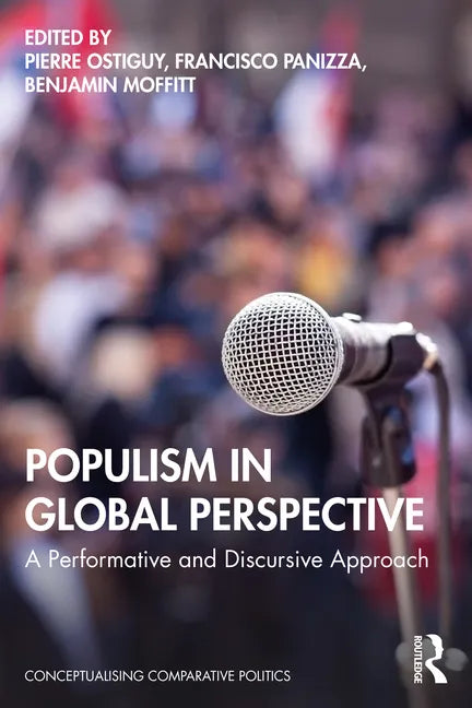 Populism in Global Perspective: A Performative and Discursive Approach - Paperback