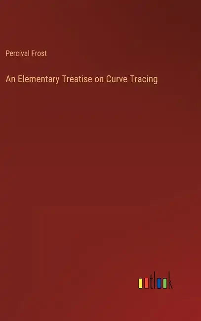 An Elementary Treatise on Curve Tracing - Hardcover