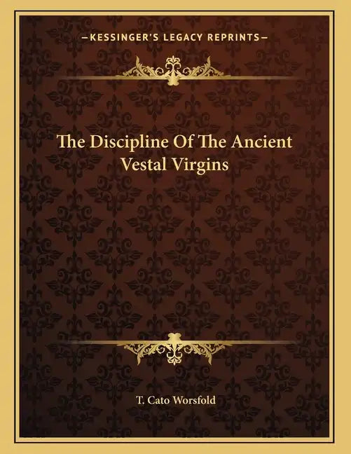 The Discipline Of The Ancient Vestal Virgins - Paperback