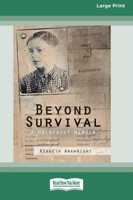 Beyond Survival: A Holocaust memoir (16pt Large Print Edition) - Paperback