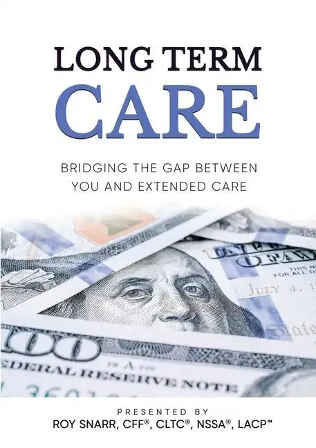 Long Term Care: Bridging The Gap Between You and Extended Care - Paperback
