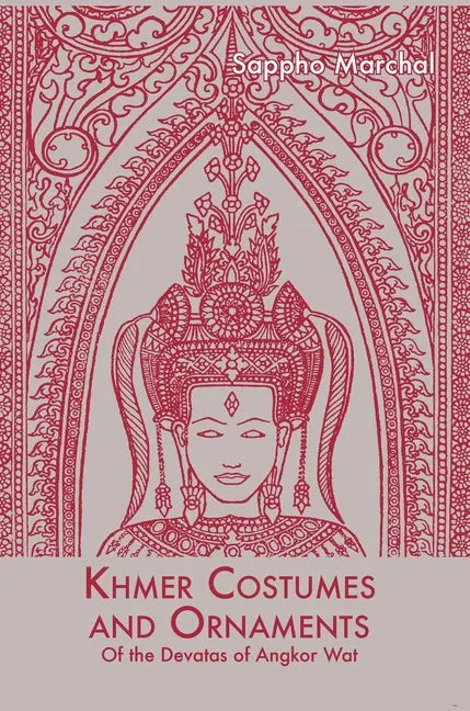 Khmer Costumes and Ornaments: After the Devata of Angkor Wat - Hardcover