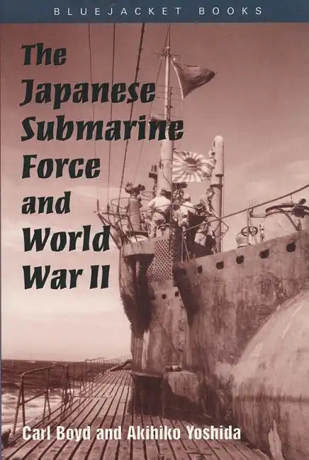 The Japanese Submarine Force and World War II - Paperback