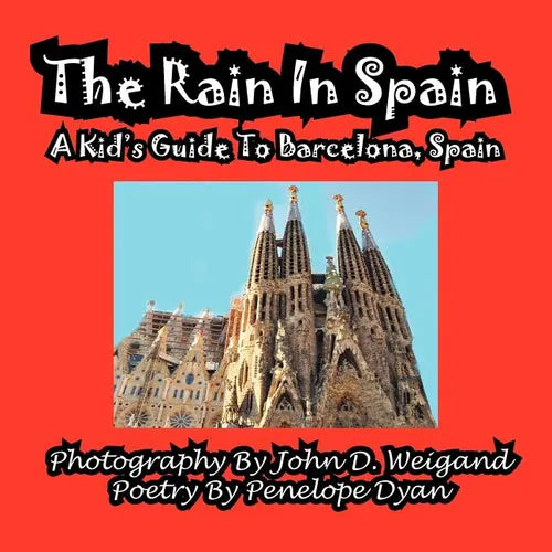 The Rain in Spain---A Kid's Guide to Barcelona, Spain - Paperback
