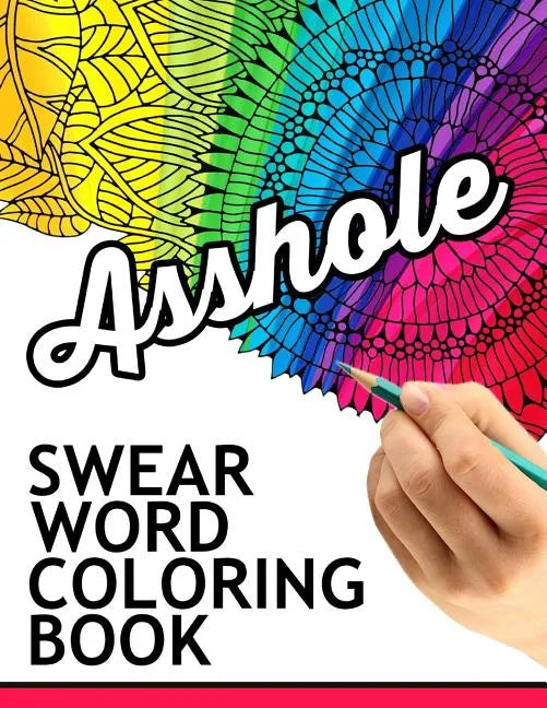Swear words coloring book: Hilarious Sweary Coloring book For Fun and Stress Relief - Paperback