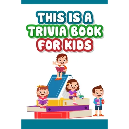 This is a trivia book for kids: Engaging Quiz Game Collection For Kids - Paperback
