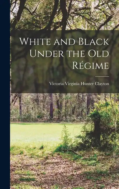 White and Black Under the Old Régime - Hardcover