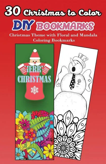 30 Christmas to Color DIY Bookmarks: Christmas Theme with Floral and Mandala Coloring Bookmarks - Paperback
