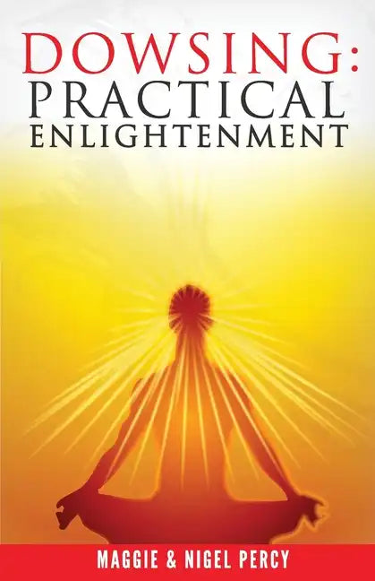 Dowsing: Practical Enlightenment - Paperback